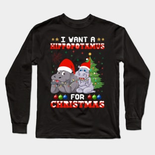 I Want Hippopotamus For Christmas Hippo Lover Xmas Gift Long Sleeve T-Shirt